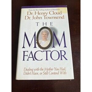 Mom Factor : Dealing with the Mother You HAD, Didn't Have, or Still Contend with